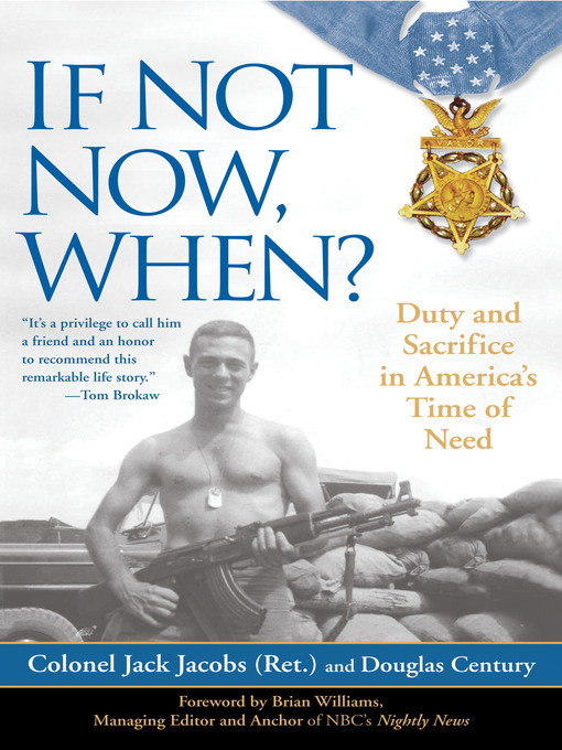 Title details for If Not Now, When? by Colonel Jack Jacobs - Available